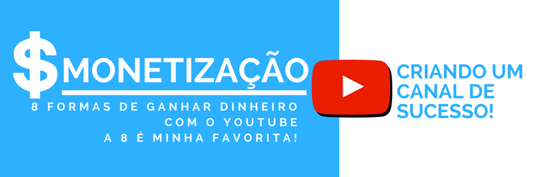 8 Formas de Ganhar Dinheiro Com o Youtube - Criando Um Canal de Sucesso